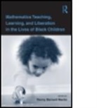 Danny Martin, Danny Bernard Martin, Danny Bernard (University of Illinois At C Martin, Danny Bernard Martin, Danny Bernard (University of Illinois at Chicago Martin - Mathematics Teaching, Learning, and Liberation in the Lives of Black
