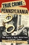 Patricia A Martinelli, Patricia A. Martinelli - True Crime Pennsylvania
