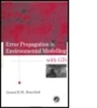 Michael F. Goodchild, Gerard Heuvelink, Gerard B. M. Heuvelink, Gerard B.M. Heuvelink, Gerard B.m. (Wageningen University Heuvelink, Gerardus B.m. Heuvelink... - Error Propagation in Environmental Modelling With Gis