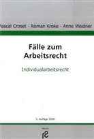 Pascal Croset, Roman Kroke, Anne Weidner - Fälle zum Arbeitsrecht