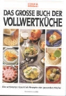 Das grosse Buch der Vollwertküche. essen und trinken