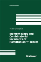 Victor Guillemin, Victor W. Guillemin - Moment Maps and Combinatorial Invariants of Hamiltonian Tn-spaces