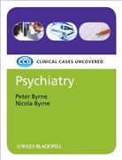 Nicola Byrne, P Byrne, Pete Byrne, Peter Byrne, Peter Byrne Byrne, Byrne Nicola - Psychiatry - Clinical Cases Uncovered