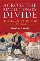 Theodore R Weeks, Theodore R. Weeks, Theodore R. (Southern Illinois University A Weeks, Theodore R. (Southern Illinois University at Carbondale Weeks, Tr Weeks, Weeks Theodore R. - Across the Revolutionary Divide