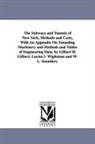 Gilbert Haskell Gilbert - The Subways and Tunnels of New York, Methods and Costs, with an Appendix on Tunneling Machinery and Methods and Tables of Engineering Data. by Gilbert
