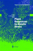 H. Hirt, Heriber Hirt, Heribert Hirt, Shinozaki, Shinozaki, K. Shinozaki... - Plant Responses to Abiotic Stress