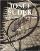 Josef Sudek, Josef (PHT) Sudek, Josef Sudek - The Advertising Photographs