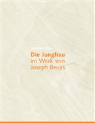 Andrea Otte - Die Jungfrau im Werk von Joseph Beuys