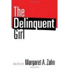 Margaret Zahn, Margaret A. Zahn - The Delinquent Girl