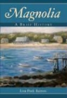 Lisa Peek Ramos - Magnolia: A Brief History