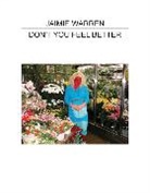 Starlee Kine, Jaimie Warren, Jamie Warren, Jaimie Warren, Jamie Warren, Tim Barber - Jaimie Warren Don´t You Feel Better (TinyVices)