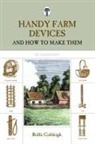 Cobleigh, Rolfe Cobleigh - Handy Farm Devices And How to Make Them