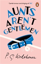 P. G. Wodehouse, P.G. Wodehouse, Pg Wodehouse - Aunts Aren't Gentleman