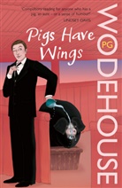 P. G. Wodehouse, P.G. Wodehouse, Pelham G. Wodehouse, Pg Wodehouse - Pigs Have Wings