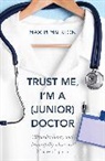 Dr Max Pemberton, Max Pemberton, Pemberton Max - Trust Me, I'm a (Junior) Doctor