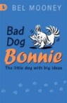 Bel Mooney, Mooney Bel - Bad Dog Bonnie