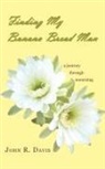 John R. Davis - Finding My Banana Bread Man
