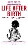 Kate Figes, Kate (Books Editor) Figes, Figes Kate - Life After Birth
