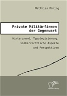 Matthias Döring - Private Militärfirmen der Gegenwart