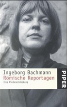 Ingeborg Bachmann - Römische Reportagen