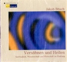 J. Bösch, Jakob Bösch, Wolfgang Grabow, Yvonne Stoller - Versöhnen und Heilen - Hörbuch, 2 Teile