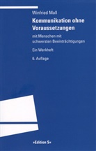Winfried Mall - Kommunikation ohne Voraussetzungen mit Menschen mit schwersten Beeinträchtigungen