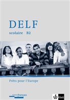 DELF scolaire - Prets pour l' Europe: Oberstufe Französisch DELF B2, m. 1 Audio-CD