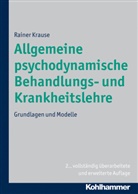 Rainer Krause, Rainer (Prof. Dr.) Krause - Allgemeine Psychoanalytische Krankheitslehre - Bd.1: Allgemeine psychodynamische Behandlungs- und Krankheitslehre