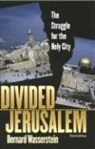 Bernard Wasserstein - Divided Jerusalem