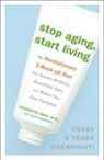Alisa Bowman, Jeannette Graf, Jeannette Md Graf - Stop Aging, Start Living