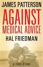 et al, Hal Friedman, James Patterson, James/ Friedman Patterson - Against Medical Advice
