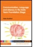 Helen Bradford, Helen (University of Cambridge Bradford, Bradford Helen, Sandy Green - Communication, Language and Literacy in the Early Years Foundation