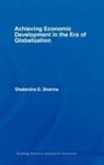 Shailendra D. Sharma, Shalendra Sharma, Shalendra D. Sharma, Shalendra D. (University of San Francisco Sharma, Sharma Shalendr, SHARMA SHALENDRA D - Achieving Economic Development in the Era of Globalization