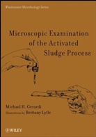Gerardi, MH Gerardi, Michael H Gerardi, Michael H. Gerardi, Michael H. (Linden Gerardi, Gerardi Michael H.... - Microscopic Examination of the Activated Sludge Process
