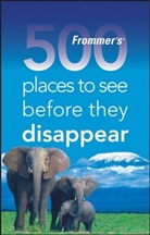 Holly Hughes, Holly Hughes, Larry West - Frommer's 500 Places to See Before They Disappear