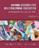 Carl A. Grant, Carl A. (University of Wisconsin-Madison) Grant, Sleeter, Ce Sleeter, Christine E. Sleeter, Christine E. (University of California-Mo Sleeter... - Making Choices for Multicultural Education