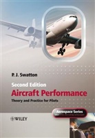 Swatton, P Swatton, P. J. Swatton, P.j. Swatton, Peter J Swatton, Peter J. Swatton... - Aircraft Performance Theory and Practice for Pilots