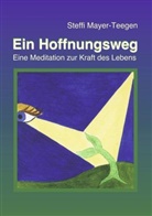 Steffi Mayer-Teegen - Ein Hoffnungsweg