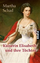 Martha Schad - Kaiserin Elisabeth und ihre Töchter