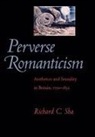Richard C Sha, Richard C. Sha, Richard C. (Professor of Literature and Philosophy Sha - Perverse Romanticism