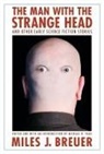Miles J Breuer, Miles J. Breuer, Miles J./ Page Breuer, Miles John Breuer, Michael R Page, Michael R. Page - Man With the Strange Head and Other Early Science Fiction Stories