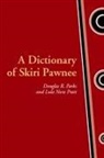 Douglas R Parks, Douglas R. Parks, Douglas R. Pratt Parks, Lula Nora Pratt - Dictionary of Skiri Pawnee