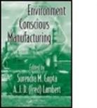 Surendra M. Gupta, Surendra M. Lambert Gupta, George K. Knopf, Knopf K. Knopf, Adrian Peters, Surendra M. Gupta... - Environment Conscious Manufacturing