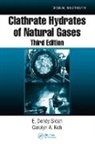 Sloan E. Koh Dendy, DENDY SLOAN E KOH CAROLYN ANN, Carolyn Koh, Carolyn A. Koh, Carolyn Ann Koh, E. Dendy Sloan... - Clathrate Hydrates of Natural Gases