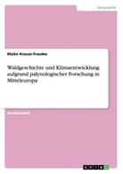 Maike Krause-Traudes - Waldgeschichte und Klimaentwicklung aufgrund palynologischer Forschung in Mitteleuropa