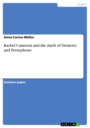 Anna-Carina Müller - Rachel Cameron and the myth of Demeter and Persephone