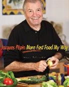 Pepin Jacques Pepin, Jacques Pepin, Jacques/ Hopkins Pepin, Jacques Pépin - More Fast Food My Way