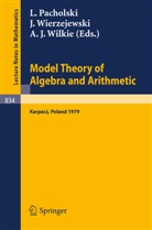L. Pacholski, J Wierzejewski, J. Wierzejewski, A. J. Wilkie, A.J. Wilkie - Model Theory of Algebra and Arithmetic