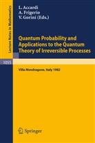 L. Accardi, Frigerio, A Frigerio, A. Frigerio, V Gorini, V. Gorini - Quantum Probability and Applications to the Quantum Theory of Irreversible Processes