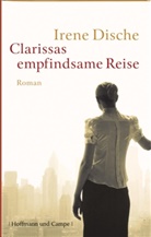 Irene Dische - Clarissas empfindsame Reise